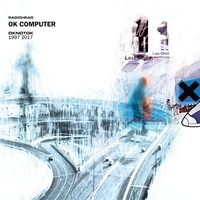 Альбом: Radiohead - Ok Computer (Oknotok 1997 2017)