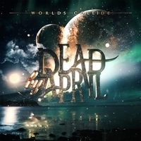 Альбом: Dead By April - Worlds Collide
