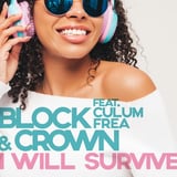 Block & Crown – I Will Survive (feat. Culum Frea)