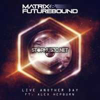 Matrix & Futurebound – Live Another Day (M&F's Smoke & Mirrors Mix)