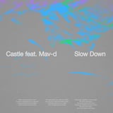 Castle – Slow Down (feat. Mav-d)
