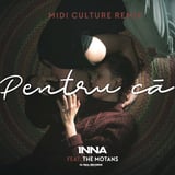 INNA & The Motans – Pentru Ca (Midi Culture Remix)