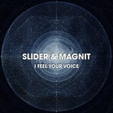 Slider – I Feel Your Voice (feat. Magnit)
