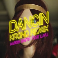 Aaron Smith feat. Luvli – Dancin (Krono Remix)