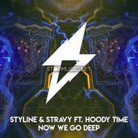 Styline & Stravy – Now We Go Deep (feat. Hoody Time)