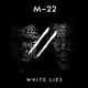 M-22 – White Lies