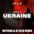 JKLN – Welcome To Ukraine (Butesha & DJ Kleo Remix)