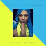 Serge Proshe & July Vitraniuk – Cherry Garden (The Organism Remix)
