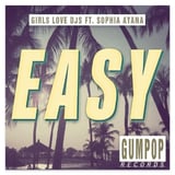 Girls Love DJs & Sophia Ayana – Easy (The Boy Next Door Remix)