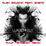 Alex Gaudino & Shena – Watch Out (Ayur Tsyrenov Remix)