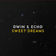 Dwin – Sweet Dreams (feat. Echo)