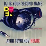 C-Bool & Giang Pham – DJ Is Your Second Name (Ayur Tsyrenov Remix)