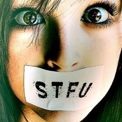 STFU – Shut the fuck up