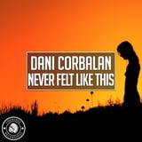 Dani Corbalan – Never Felt Like This