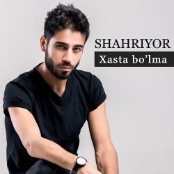 Shahriyor – Xasta Bo'lma