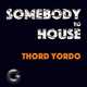 Thord Yordo – Somebody To House (Extended Mix)