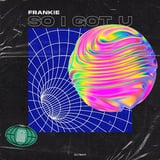 Frankie – So I Got U (Extended Mix)
