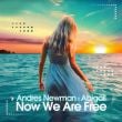 Andres Newman – Now We Are Free (feat. Abigail)